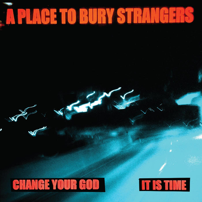 A Place To Bury Strangers - Change Your God/Is It Time (WHITE VINYL) - Vinyl