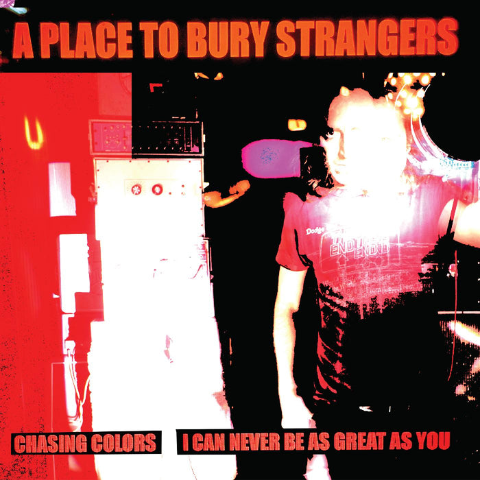 A Place To Bury Strangers - Chasing Colors/I Can Never Be As Great As You (WHITE VINYL) - Vinyl