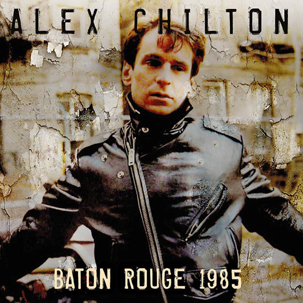 Alex Chilton - Baton Rouge 1985 - CD