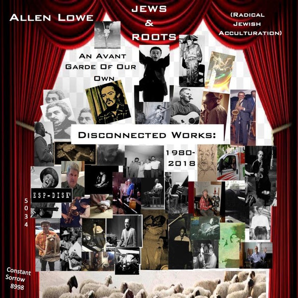 ALLEN LOWE - An Avant Garde of Our Own: Disconnected Works 1980-2018 - CD