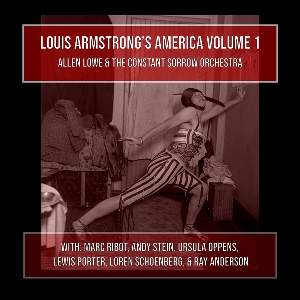 ALLEN LOWE AND THE CONSTANT SORROW ORCHESTRA - Louis Armstrong's America Volume 1 - CD