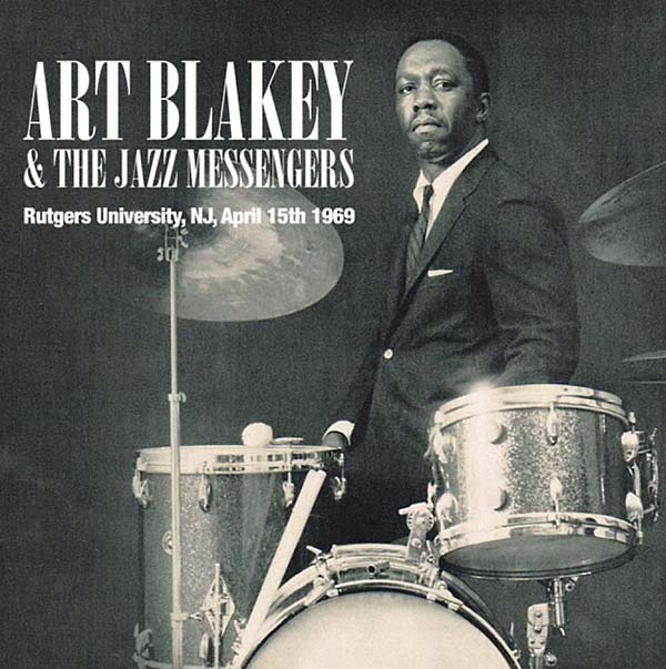 Art Blakey And The Jazz Messengers - Rutgers University, NJ, April 15th 1969 - CD