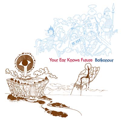 BAIKONOUR - Your Ear Knows Future - CD