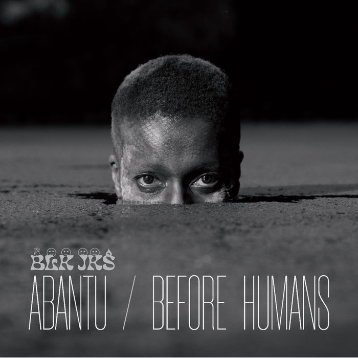 BLK JKS - Abantu/Before Humans - Vinyl