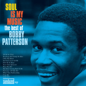 Bobby Patterson - Soul Is My Music: The Best Of Bobby Patterson - CD