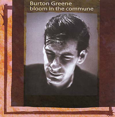 BURTON GREENE - Bloom In The Commune - CD