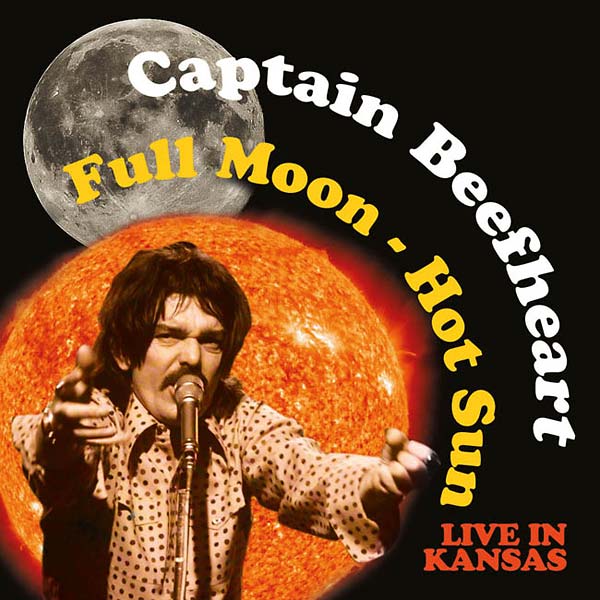 Captain Beefheart - Full Moon - Hot Sun Live in Kansas - CD