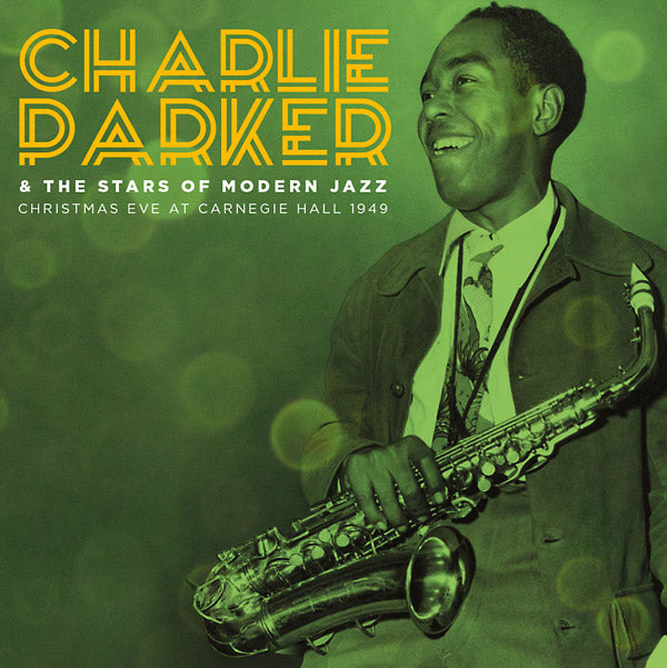 CHARLIE PARKER & THE STARS OF MODERN JAZZ - Christmas Eve At Carnegie Hall 1949 - CD