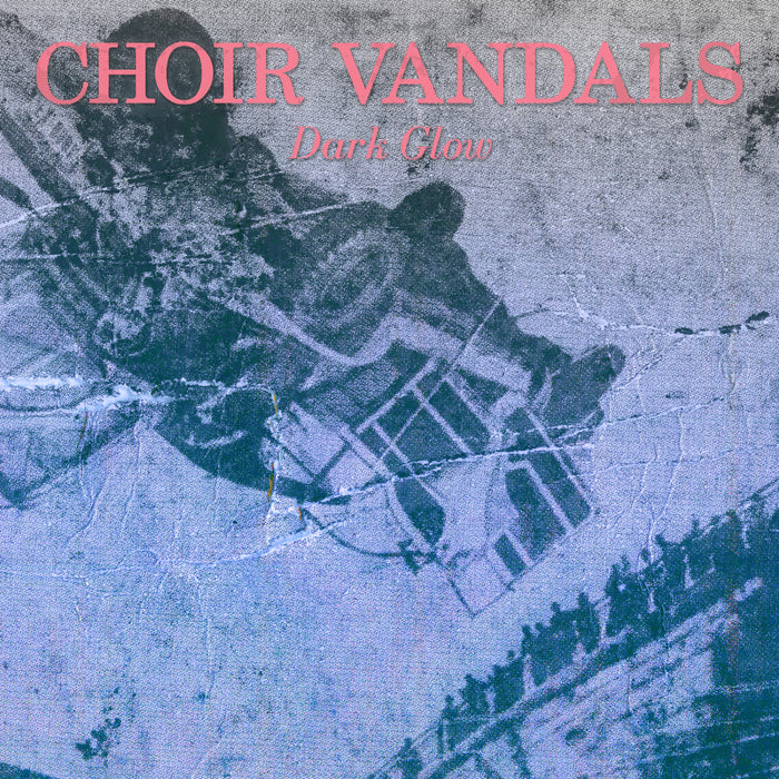 Choir Vandals - Dark Glow - Vinyl