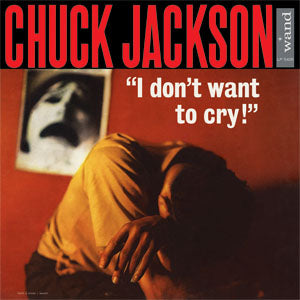 Chuck Jackson - I Don't Want To Cry - Vinyl