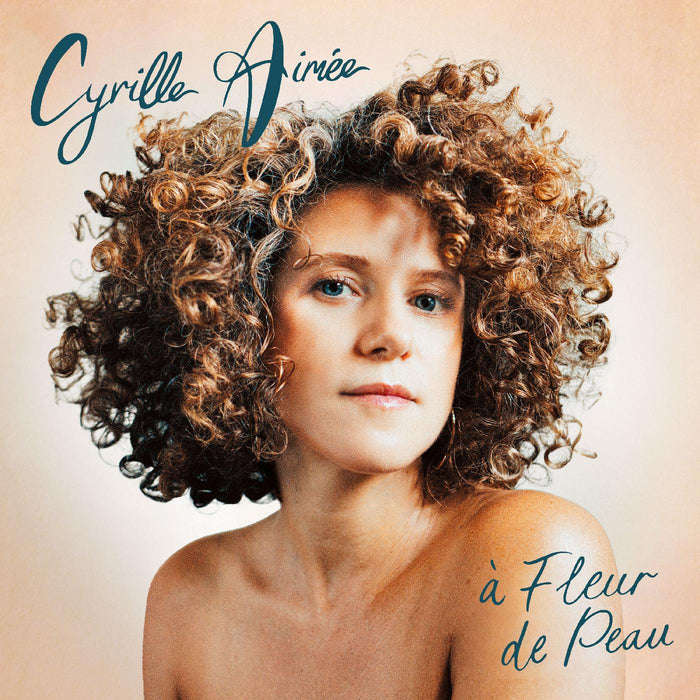 Cyrille Aimee - a Fleur de Peau - CD