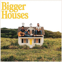 Dan + Shay - Bigger Houses - Vinyl