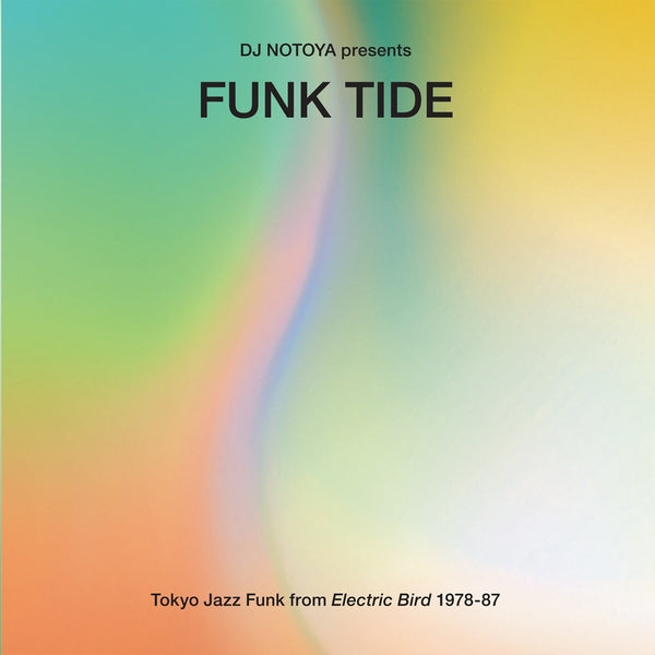 DJ NOTOYA - Funk Tide: Tokyo Jazz-Funk From Electric Bird 1978-87 - CD