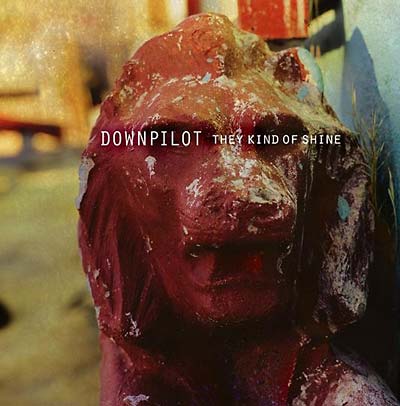 DOWNPILOT - They Kind Of Shine - CD