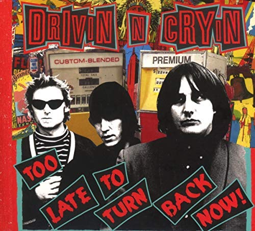 Drivin N Cryin - Too Late To Turn Back Now - CD