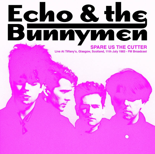 Echo & The Bunnymen - Spare Us The Cutter: Live At Tiffany's, Glasgow, Scotland, 11th July 1983 - FM Broadcast (Pink Vinyl) - Vinyl