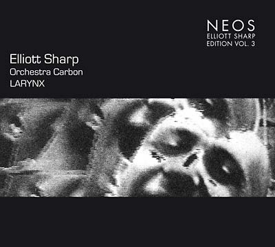 Elliott Sharp - Larynx Vol. 3 - CD