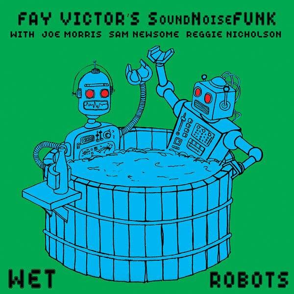 FAY VICTOR'S SOUNDNOISEFUNK - Wet Robots - CD