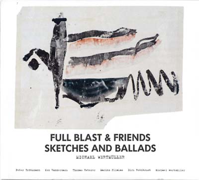 FULL BLAST & FRIENDS - Sketches And Ballads - CD