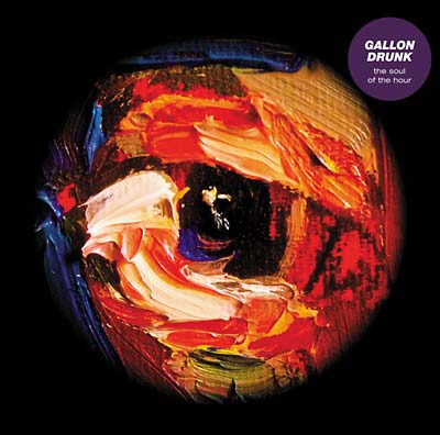 Gallon Drunk - The Soul of the Hour - CD