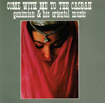 GANIMIAN & HIS ORIENTAL MUSIC - Come with Me to the Casbah - CD