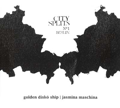 GOLDEN DISKO SHIP/JASMINA MASCHINA - City Splits No.1: Berlin - CD