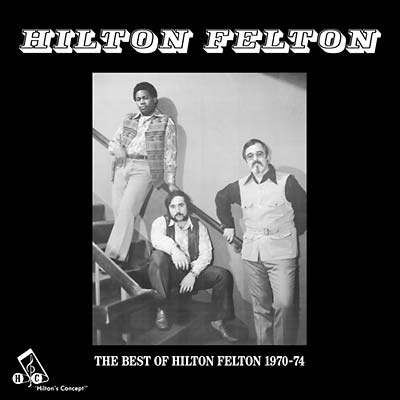 HILTON FELTON - The Best Of Hilton Felton 1970-74 - CD