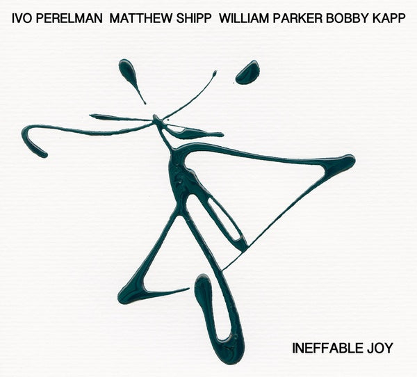 IVO PERELMAN/MATTHEW SHIPP/WILLIAM PARKER/BOBBY KA - Ineffable Joy - CD