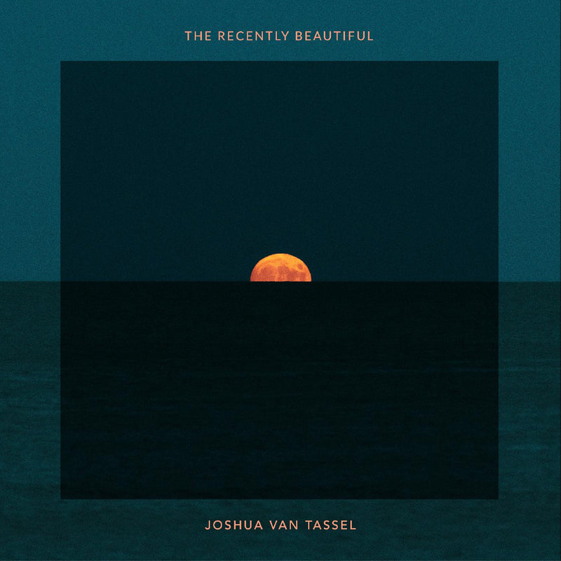 Joshua Van Tassel - The Recently Beautiful (ORANGE VINYL) - Vinyl