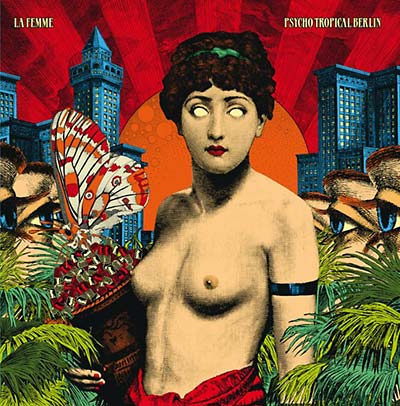 La Femme - Psycho Tropical Berlin - Vinyl