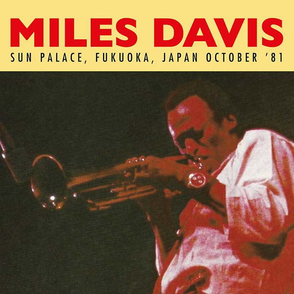 Miles Davis - Sun Palace, Fukuoka, Japan October '81 - CD