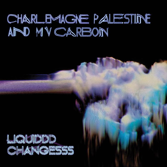 MV Carbon and Charlemagne Palestine - Liquiddd Changesss (CLEAR BLUE W/ BLACK & WHITE SMOKE VINYL) - Vinyl