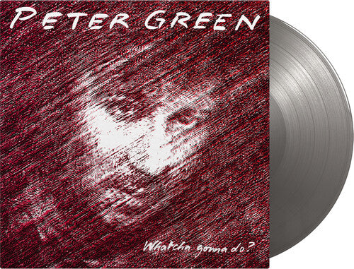 Peter Green - Whatcha Gonna Do? (Limited Edition, 180 Gram Vinyl, Colored Vinyl, Silver) - Vinyl