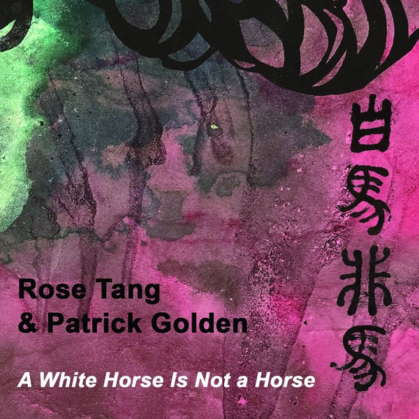 Rose Tang & Patrick Golden - A White Horse Is Not A Horse - CD