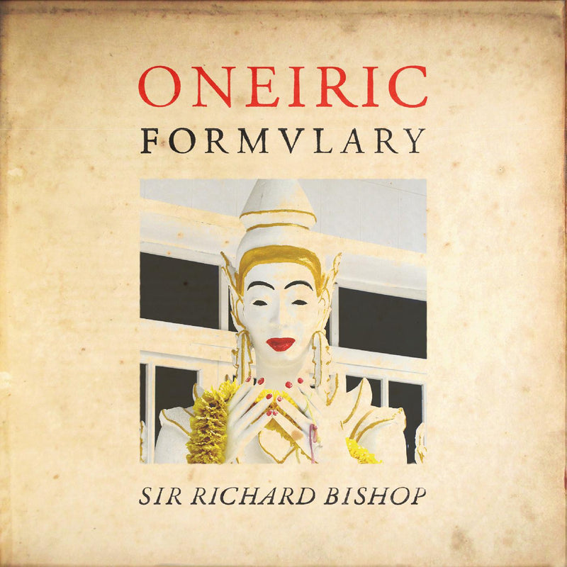 Sir Richard Bishop - Oneiric Formulary - Vinyl