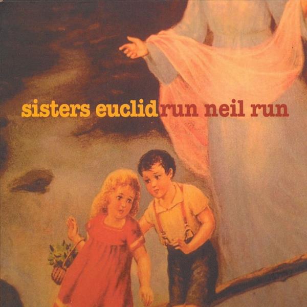 Sisters Euclid - Run Neil Run - CD