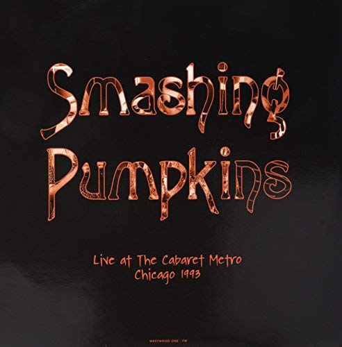 Smashing Pumpkins - Live At The Cabaret Metro. Chicago. Il - August 14. 1993 - Vinyl