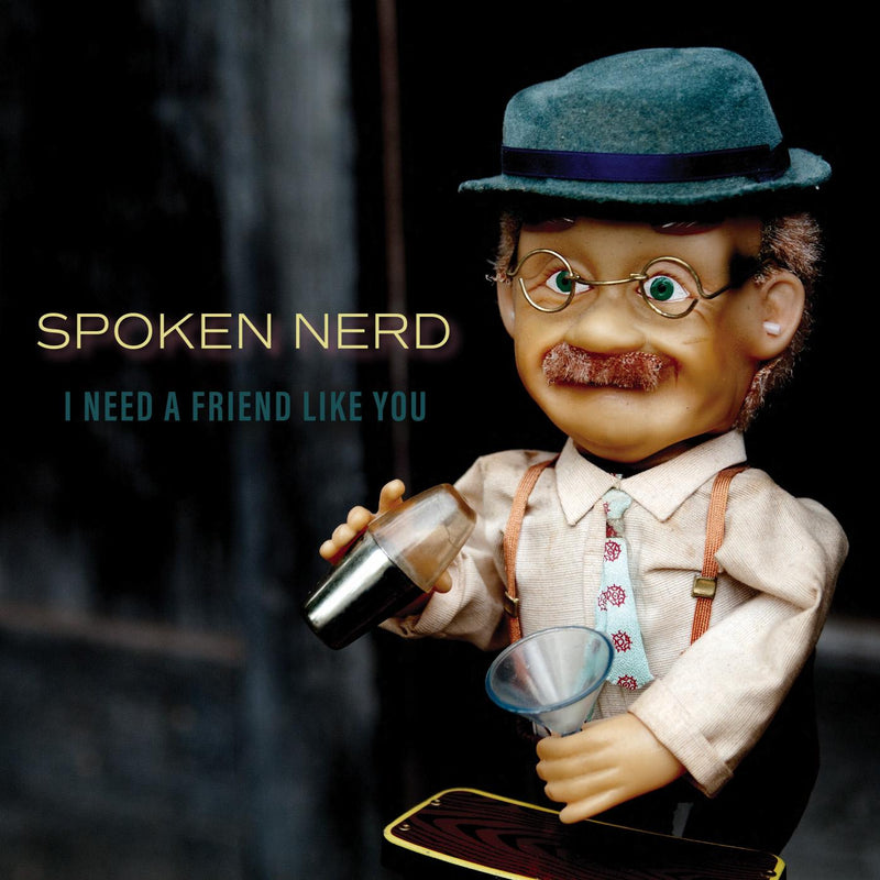 Spoken Nerd - I Need a Friend Like You - Vinyl