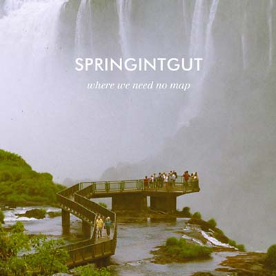 SPRINGINTGUT - Where We Need No Map - CD