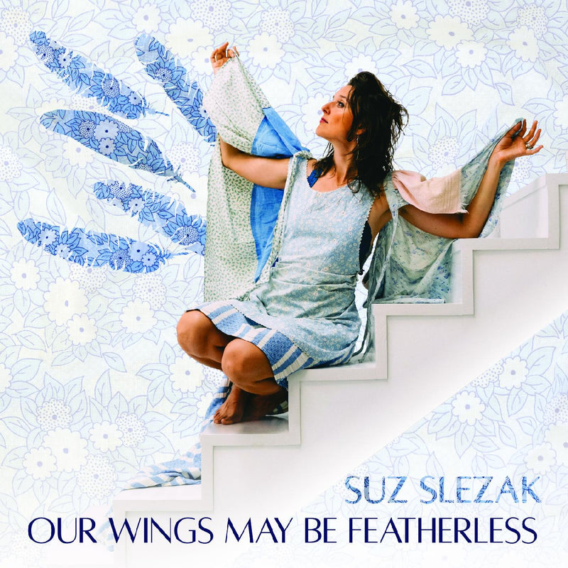 Suz Slezak - Our Wings May Be Featherless - Vinyl