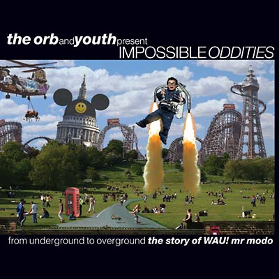 THE ORB & YOUTH - Impossible Oddities: From Underground To Overground - CD