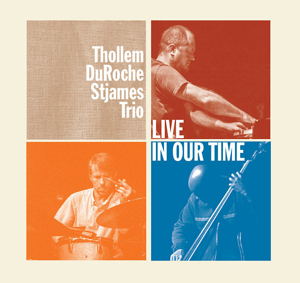 THOLLEM/DUROCHE/STJAMES TRIO - Live In Our Time - CD