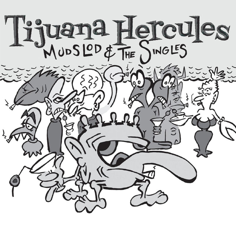 Tijuana Hercules - Mudslod and the Singles (WHITE VINYL) - Vinyl