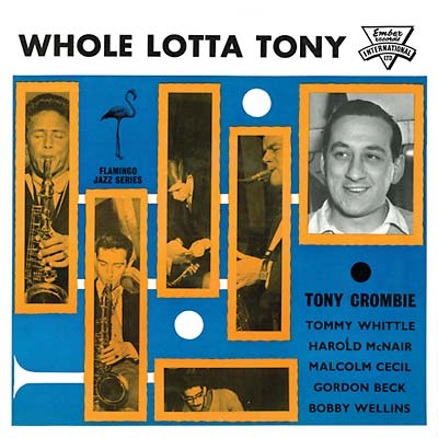 TONY CROMBIE & HIS FRIENDS - Whole Lotta Tony - CD