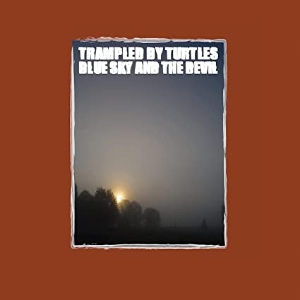 Trampled by Turtles - Blue Sky And The Devil (180 Gram Vinyl) - Vinyl