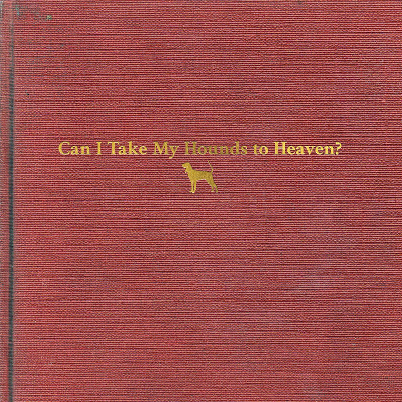 Tyler Childers - Can I Take My Hounds To Heaven? - Vinyl