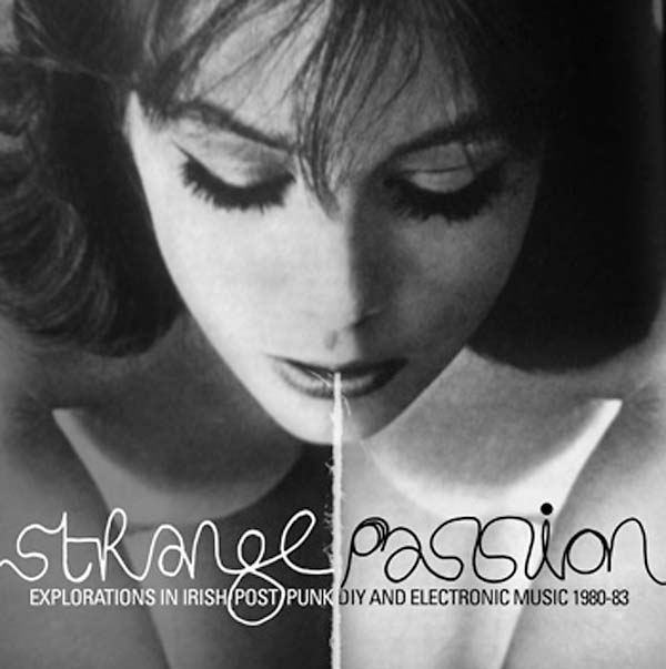 Va - Strange Passion: Explorations in Irish Post Punk DIY and Electronic Music 1980-83 - CD