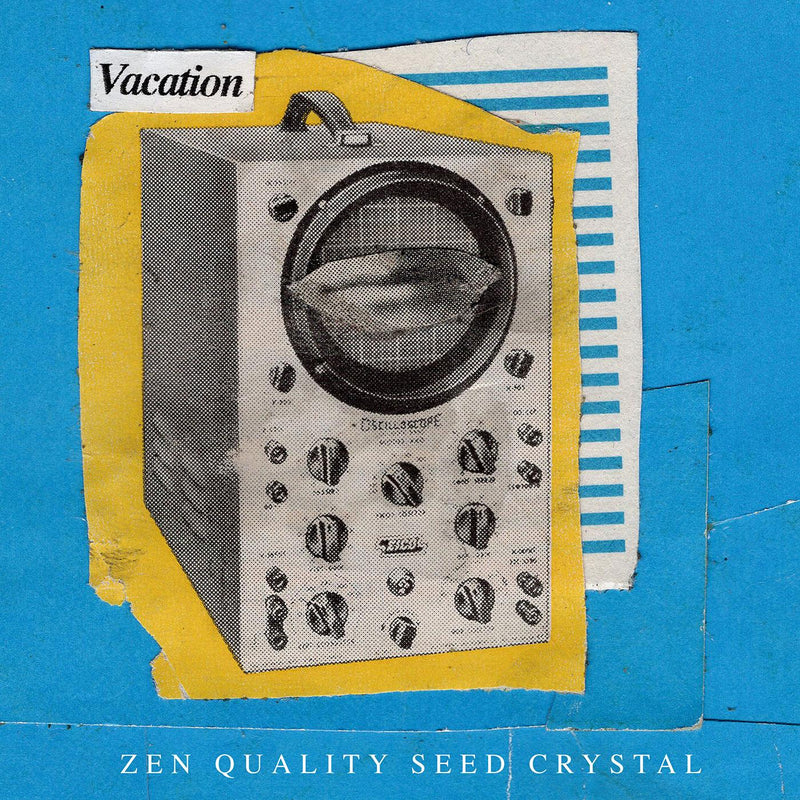 Vacation - Zen Quality Seed Crystal - Vinyl