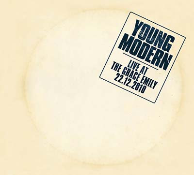 YOUNG MODERN - Live At The Grace Emily 22.12.2010 - CD